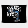 Skate Or Die Skater Gifts Skateboard Tapestry Official Skateboard Merch