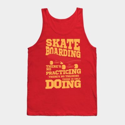 Skateboarding Theres No Practicing Only Doing Tank Top Official Skateboard Merch