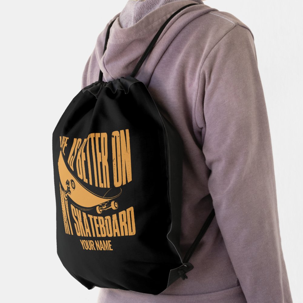 add name life is better on my skateboard drawstring bag r36f82363c24f41548b2fe505c4bdf7a2 qwkt5 1000 - Skateboard Gifts