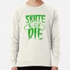 Skate Or Die Sweatshirt Official Skateboard Merch