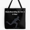 Skateboarding Is Not A Crime! Tote Bag Official Skateboard Merch